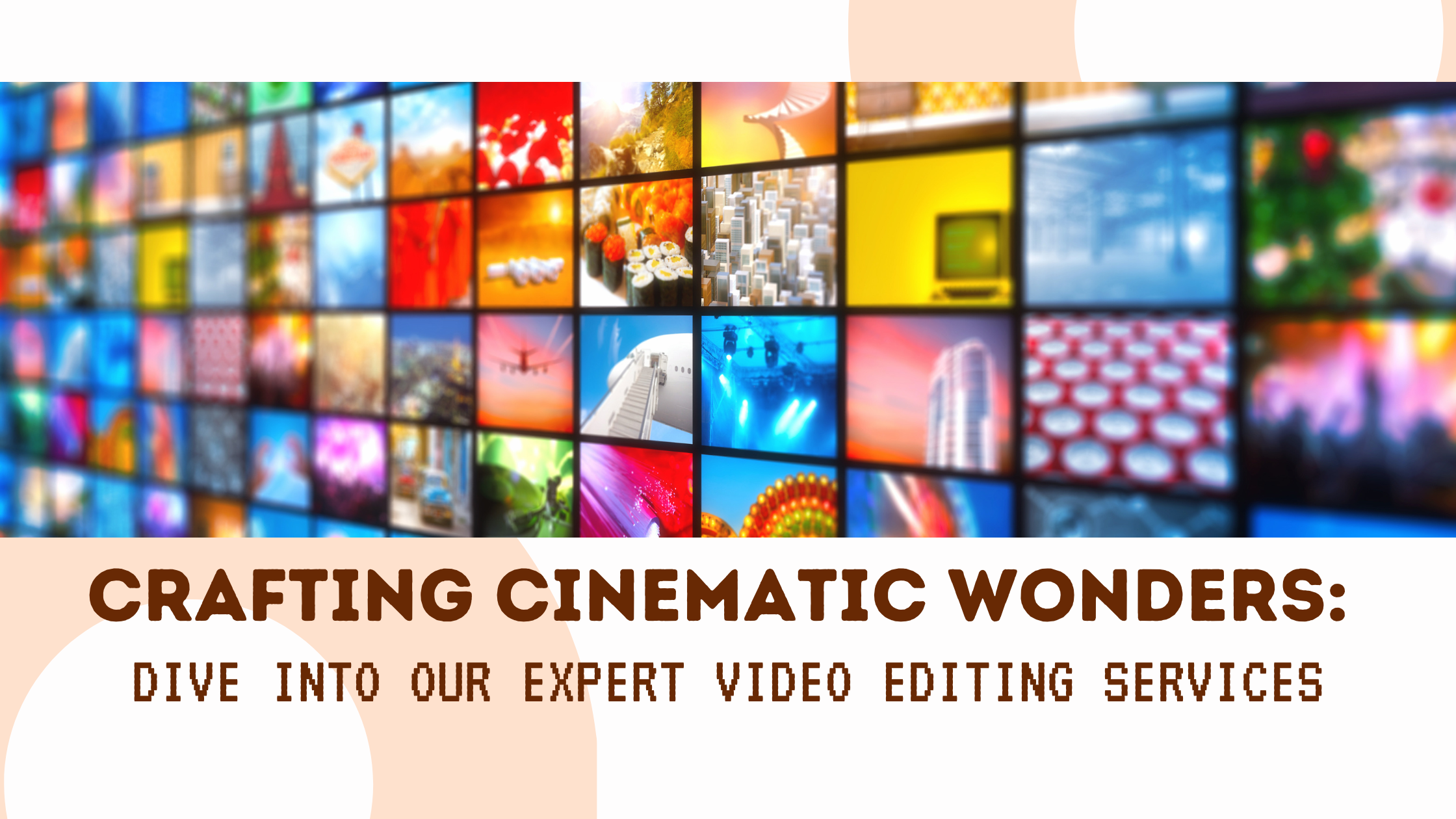 Crafting Cinematic Wonders: Dive into Our Expert Video Editing Services